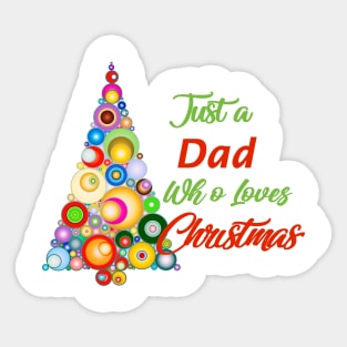 Just a Dad who loves Christmas Sticker